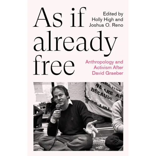 As If Already Free: Anthropology and Activism After David Graeber - Paperback