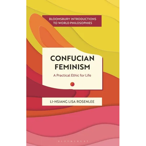 Confucian Feminism: A Practical Ethic for Life - Hardcover