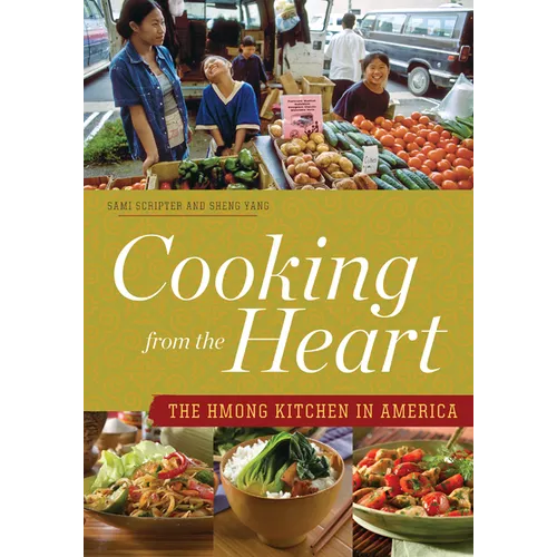 Cooking from the Heart: The Hmong Kitchen in America - Paperback