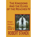 The Kingdoms and the Elves of the Reaches IV (Keeper Martin's Tales, Book 4) - Paperback