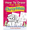 Christmas How to Draw for Kids: A step by Step Drawing Coloring Book - Paperback