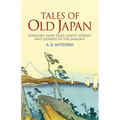 Tales of Old Japan: Folklore, Fairy Tales, Ghost Stories and Legends of the Samurai - Paperback