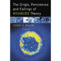 The Origin, Persistence and Failings of HIV/AIDS Theory - Paperback
