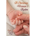 A Christian Woman's Realm: From Birth to Death - Paperback