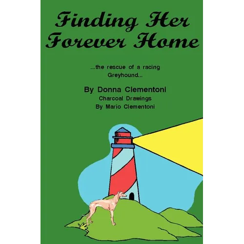 Finding Her Forever Home: the Rescue of a Racing Greyhound - Paperback