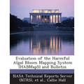 Evaluation of the Harmful Algal Bloom Mapping System (HABMapS) and Bulletin - Paperback