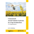 Unmanned Aerial Vehicle Systems in Crop Production: A Compendium - Paperback