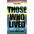 Those Who Lived: Fallen World Stories - Hardcover