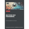 Mastering Rust Programming: From Foundations to Future - Paperback