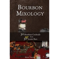 Bourbon Mixology: 30 Bourbon Cocktails from 30 More Iconic Bars - Paperback