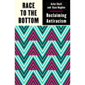 Race to the Bottom: Reclaiming Antiracism - Paperback