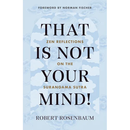 That Is Not Your Mind!: Zen Reflections on the Surangama Sutra - Paperback