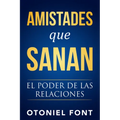 Amistades Que Sanan: El Poder de Las Relaciones - Paperback