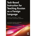 Task-Based Instruction for Teaching Russian as a Foreign Language - Paperback