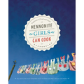 Mennonite Girls Can Cook - Hardcover