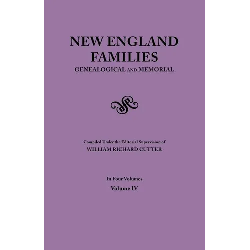 New England Families. Genealogical and Memorial. 1913 Edition. in Four Volumes. Volume IV - Paperback