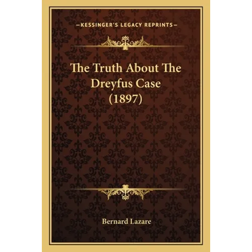 The Truth About The Dreyfus Case (1897) - Paperback