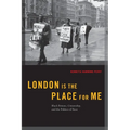 London Is the Place for Me: Black Britons, Citizenship and the Politics of Race - Paperback