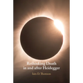 Rethinking Death in and after Heidegger - Hardcover