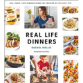 Real Life Dinners: Fun, Fresh, Fast Dinners from the Creator of the Chic Site - Paperback