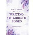 How to Master the Art of Writing Children's Books - Hardcover