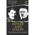 Adolf Hitler and Joseph Stalin: Two Predator Leaders During The World War II - Paperback