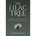 The Lilac Tree: A Rabbi's Reflections on Love, Courage, and History - Hardcover