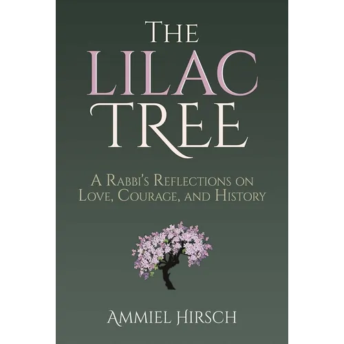 The Lilac Tree: A Rabbi's Reflections on Love, Courage, and History - Hardcover