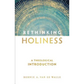 Rethinking Holiness: A Theological Introduction - Paperback