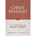 Christ Revealed: A Commentary on Matthew - Hardcover