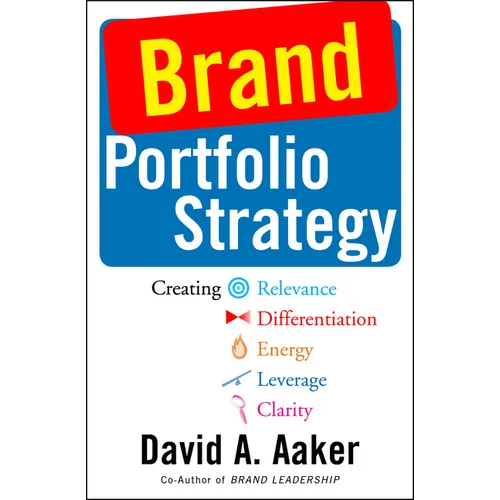 Brand Portfolio Strategy: Creating Relevance, Differentiation, Energy, Leverage, and Clarity - Paperback