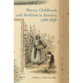 Slavery, Childhood, and Abolition in Jamaica, 1788-1838 - Paperback