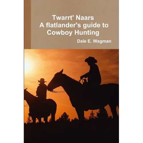 Twart Nars - A flatlander's guide to Cowboy Hunting - Paperback