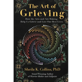 The Art of Grieving: How the Arts and Art-Making Help Us Grieve and Live Our Best Lives - Paperback
