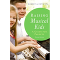 Raising Musical Kids: A Guide for Parents - Paperback