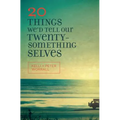 20 Things We'd Tell Our Twentysomething Selves - Paperback
