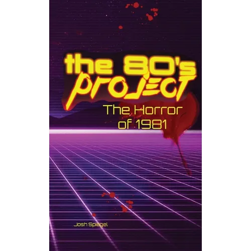 The 80s Project: The Horror of 1981 - Hardcover