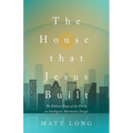 The House That Jesus Built: The Biblical Shape of the Earth, and Intelligent Alternative Design - Paperback