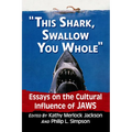 "This shark, swallow you whole": Essays on the Cultural Influence of Jaws - Paperback
