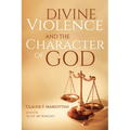 Divine Violence and the Character of God - Hardcover