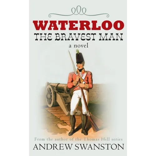 Waterloo: The Bravest Man - Paperback