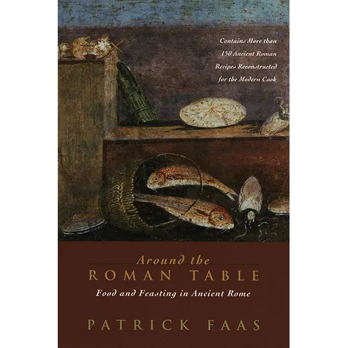 Around the Roman Table: Food and Feasting in Ancient Rome - Paperback