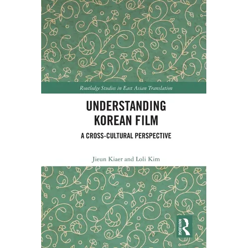Understanding Korean Film: A Cross-Cultural Perspective - Paperback