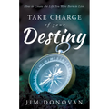 Take Charge of Your Destiny: How to Create the Life You Were Born to Live - Paperback