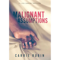 Malignant Assumptions - Hardcover