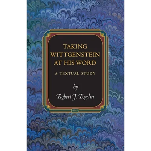 Taking Wittgenstein at His Word: A Textual Study - Paperback