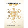 Supernatural Recovery: An Empath's Guide to Overcoming Trauma & Addiction - Hardcover