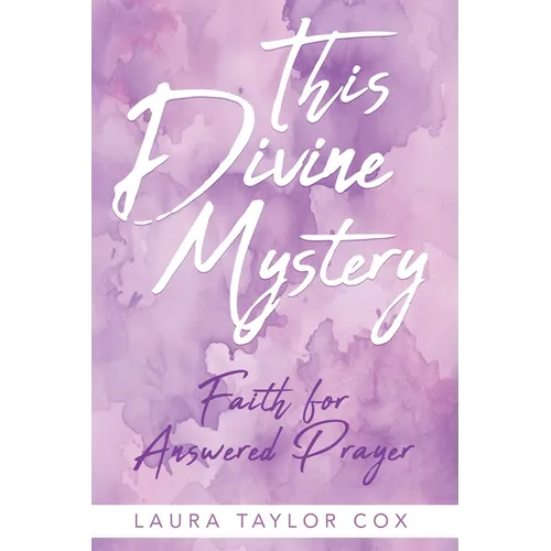 This Divine Mystery: Faith for Answered Prayer - Paperback