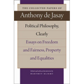 Political Philosophy, Clearly: Essays on Freedom and Fairness, Property and Equalities - Hardcover