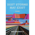 Dust Storms May Exist: Poems - Paperback